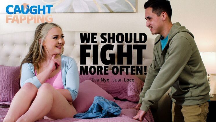 Juan Loco And Eva Nyx – We Should Fight More Often!